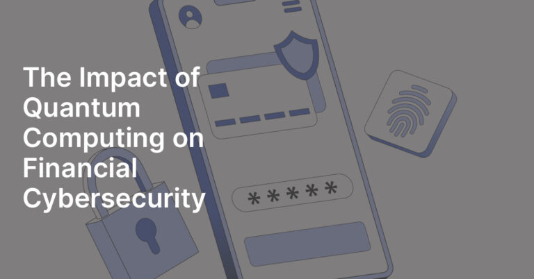 The Impact of Quantum Computing on Financial Cybersecurity